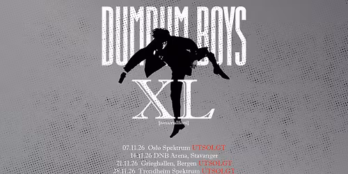 Dumdum Boys \u2013 XL [romertallf\u00f8rti] \/\/ Trondheim Spektrum \/\/ UTSOLGT! 