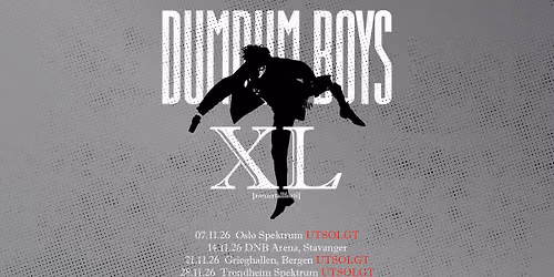 Dumdum Boys \u2013 XL [romertallf\u00f8rti] \/\/ Trondheim Spektrum \/\/ UTSOLGT! 