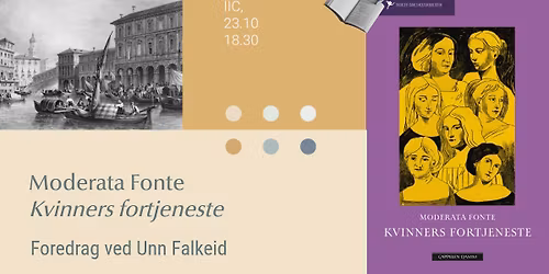 Moderata Fonte: \u00abKvinners fortjeneste\u00bb. Foredrag ved Unn Falkeid