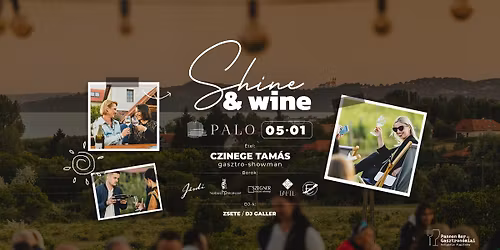 Shine & Wine | S\u00e9t\u00e1l\u00f3 Bork\u00f3stol\u00f3 Paloznak \u2022 2026. m\u00e1jus 1. \u2022 Palo Borbirtok