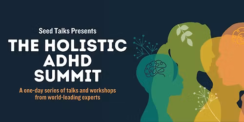The Holistic ADHD Summit - Belfast