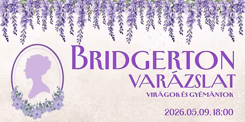 Bridgerton Var\u00e1zslat - Vir\u00e1gok \u00e9s Gy\u00e9m\u00e1ntok