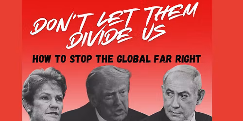 FORUM: How to stop the global far right: Don\u2019t let them divide us