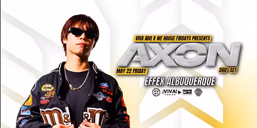 WE HOUSE FRIDAYS 360\u00b0 AT EFFEX: AXON