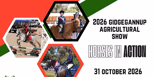 SAVE THE DATE: Annual Gidgegannup Agricultural Show - HORSES IN ACTION