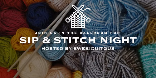 Sip & Stitch Night in the Ballroom
