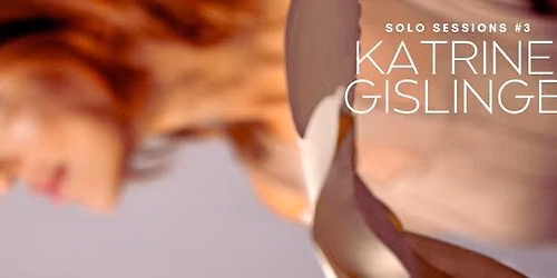 Solo Sessions: Katrine Gislinge