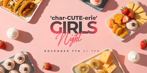 \u2018char-CUTE-erie\u2019 GIRLS Night