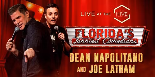 Floridas Funniest Comedians Present DEAN NAPOLITANO and JOE LATHAM at The Hive