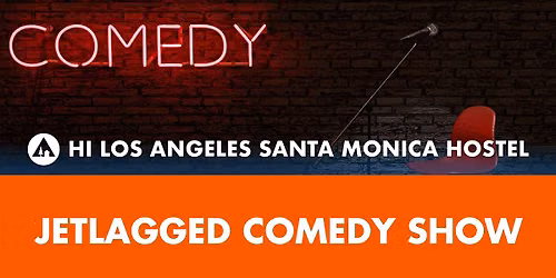 Jetlagged Comedy Show - HI Los Angeles Santa Monica