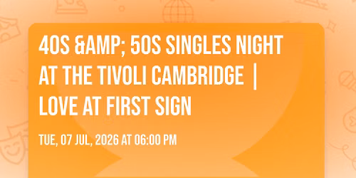 40s & 50s Singles Night at The Tivoli Cambridge | Love at First Sign