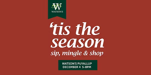 'Tis the Season at Watson's Puyallup, Dec 4th