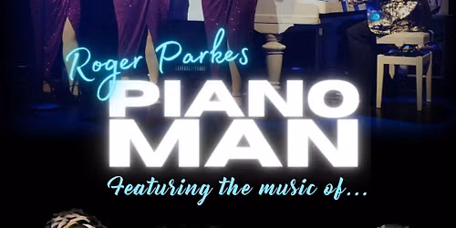 Roger Parkes Piano Man- Sutton Coldfield Town Hall - 8th November 2026
