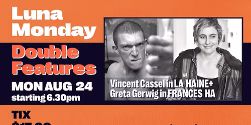 MONDAY DOUBLE: LA HAINE + FRANCES HA