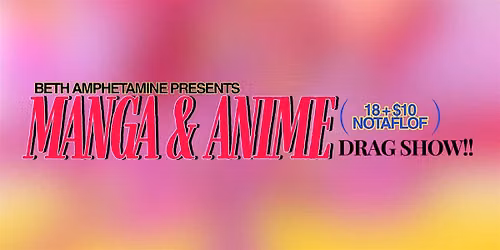 Manga & Anime Drag Show