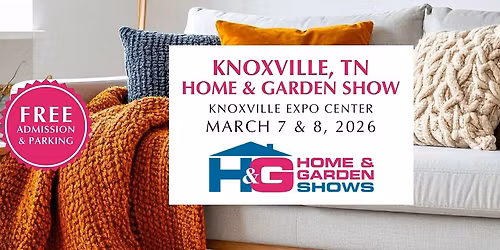 Knoxville Home & Garden Show \u2022 March 2026