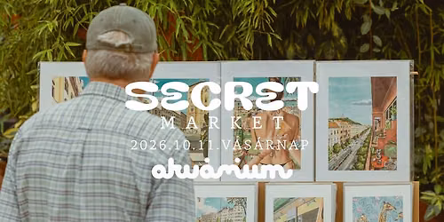 Secret market az Akv\u00e1rium Klubban - okt\u00f3ber 11. VAS\u00c1RNAP