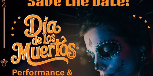 10th Annual D\u00eda de los Muertos Performance & Fundraiser