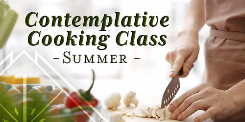 Contemplative Cooking Class: Summer