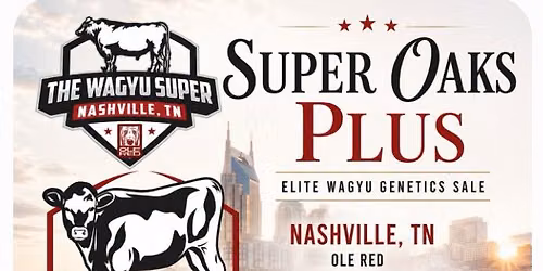 Wagyu Super Sale ~ Super Oaks Plus 2026 The Elite Wagyu Genetics Sale