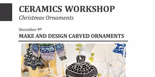Ceramic Workshop : MAKE and DESIGN CARVED ORNAMENTS