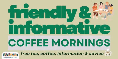 Coffee Mornings - Friendly & Informative