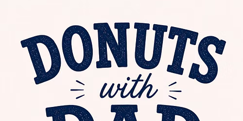 Donuts with Dad - FREE Event Celebrating Dads! — 1037 S. Riverside Drive, Clarksville, TN