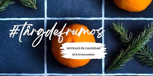 T\u00e2rg de Frumos #deiarn\u0103 [13 & 14 decembrie 2025]