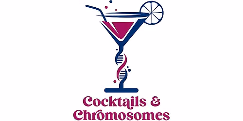 Cocktails & Chromosomes