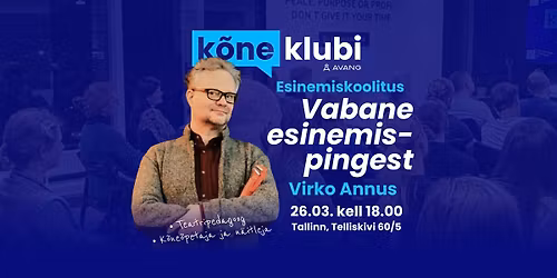 K\u00f5neklubi esinemiskoolitus Virko Annusega "Vabane esinemispingest"