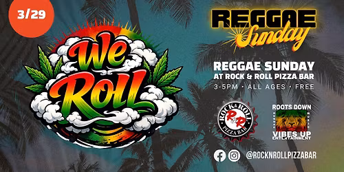 Reggae Sunday with We Roll at Rock N Roll Pizza Bar, Simi Valley