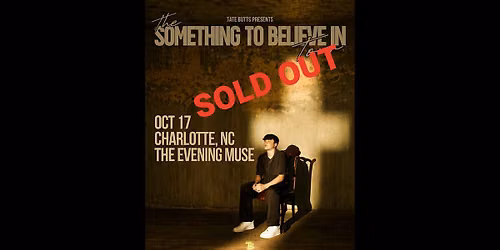 Tate Butts - The Something to Believe in Tour - SOLD OUT