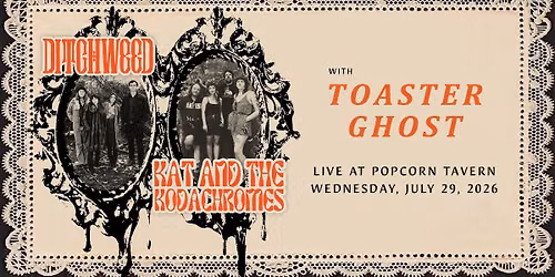 Ditchweed, Kat And The Kodachromes, and Toaster Ghost @ Popcorn Tavern