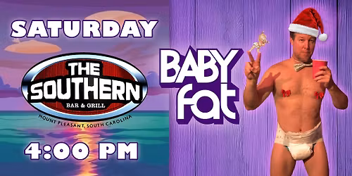 Baby Fat Saturday\u00ae at The Southern - 4:00 START