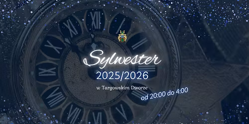 Sylwester 2025\/2026 w Targowskim Dworze