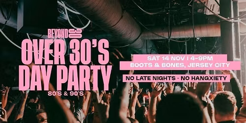 80s &amp; 90s Over 30s Daytime Clubbing - JERSEY CITY