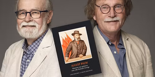 Bokpresentation: August Palm \u2013 Historien om agitatorn som ville f\u00f6r\u00e4ndra Sverige