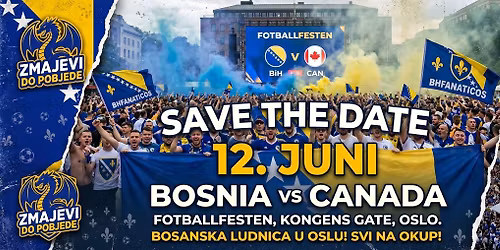 HOLD AV DATOEN \u2013 BOSNIA VS CANADA 12. JUNI P\u00c5 FOTBALLFESTEN I OSLO