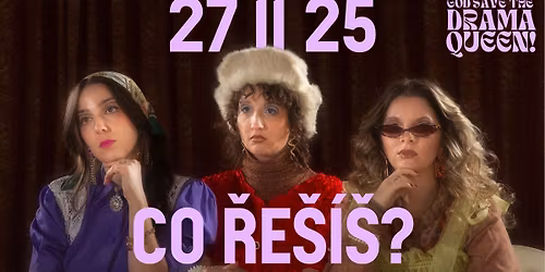 God Save the Drama Queen: Co \u0159e\u0161\u00ed\u0161? \u22b9\u208a\u265a\u208a\u22b9