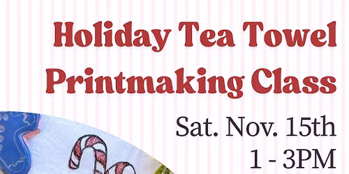 Holiday Tea Towel Printmaking Class