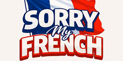 Sorry My French
