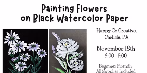 Painting Flowers on Black Watercolor Paper, Watercolor Workshop