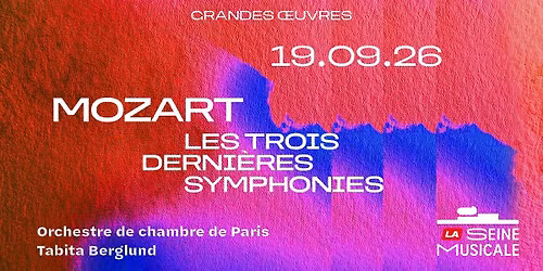 Mozart, les trois dernières symphonies | La Seine Musicale