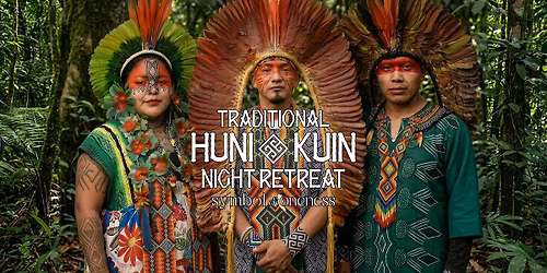 Huni Kuin Sacred Night Retreat \u2013  22th of May