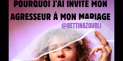 Pourquoi j'ai invit\u00e9 mon agresseur \u00e0 mon mariage - Conf\u00e9rence gesticul\u00e9e par Bettina Zourli