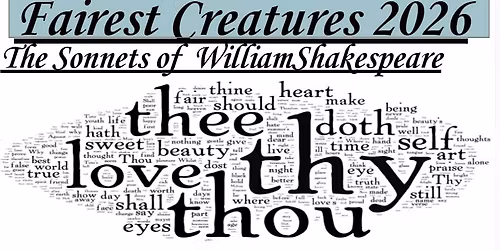 Fairest Creatures 2026:  The Sonnets of William Shakespeare - Part 1