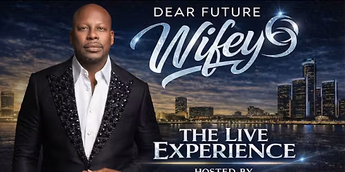 Dear Future Wifey at Fisher Theatre Detroit