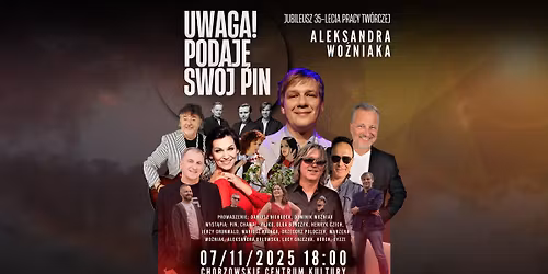 Aleksander Wo\u017aniak - Uwaga! Podaj\u0119 sw\u00f3j PIN \/ Jubileusz 35-lecia pracy tw\u00f3rczej
