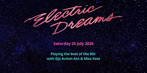 Electric Dreams - Saturday 25 July