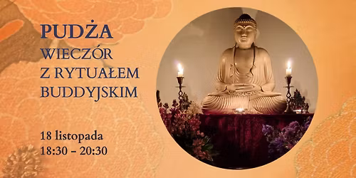Pud\u017ca - wiecz\u00f3r z rytua\u0142em buddyjskim.